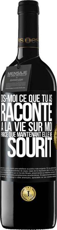 39,95 € Envoi gratuit | Vin rouge Édition RED MBE Réserve Dis-moi ce que tu as raconté à la vie sur moi parce que maintenant elle me sourit Étiquette Noire. Étiquette personnalisable Réserve 12 Mois Récolte 2015 Tempranillo