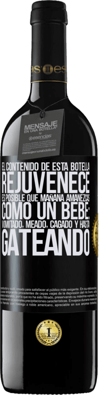 39,95 € Envío gratis | Vino Tinto Edición RED MBE Reserva El contenido de esta botella rejuvenece. Es posible que mañana amanezcas como un bebé: vomitado, meado, cagado y hasta Etiqueta Negra. Etiqueta personalizable Reserva 12 Meses Cosecha 2015 Tempranillo