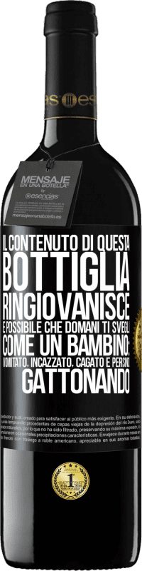 39,95 € Spedizione Gratuita | Vino rosso Edizione RED MBE Riserva Il contenuto di questa bottiglia ringiovanisce. È possibile che domani ti svegli come un bambino: vomitato, incazzato, Etichetta Nera. Etichetta personalizzabile Riserva 12 Mesi Raccogliere 2015 Tempranillo