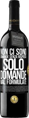 39,95 € Spedizione Gratuita | Vino rosso Edizione RED MBE Riserva Non ci sono domande senza risposta, solo domande mal formulate Etichetta Nera. Etichetta personalizzabile Riserva 12 Mesi Raccogliere 2015 Tempranillo