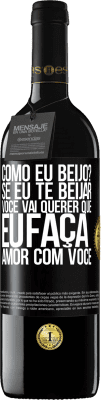 39,95 € Envio grátis | Vinho tinto Edição RED MBE Reserva como eu beijo? Se eu te beijar, você vai querer que eu faça amor com você Etiqueta Preta. Etiqueta personalizável Reserva 12 Meses Colheita 2015 Tempranillo