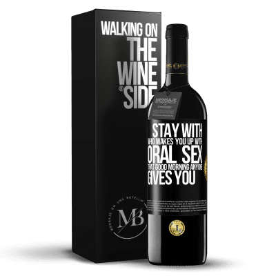 «Stay with who wakes you up with oral sex, that good morning anyone gives you» RED Edition MBE Reserve