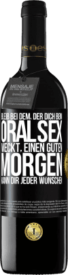 39,95 € Kostenloser Versand | Rotwein RED Ausgabe MBE Reserve Bleib bei dem, der dich beim Oralsex weckt, einen guten Morgen kann dir jeder wünschen Schwarzes Etikett. Anpassbares Etikett Reserve 12 Monate Ernte 2014 Tempranillo