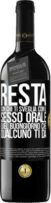 39,95 € Spedizione Gratuita | Vino rosso Edizione RED MBE Riserva Resta con chi ti sveglia con il sesso orale, quel buongiorno che qualcuno ti dà Etichetta Nera. Etichetta personalizzabile Riserva 12 Mesi Raccogliere 2015 Tempranillo