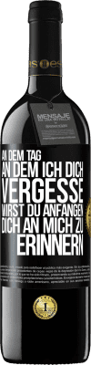 39,95 € Kostenloser Versand | Rotwein RED Ausgabe MBE Reserve An dem Tag, an dem ich dich vergesse, wirst du anfangen, dich an mich zu erinnern Schwarzes Etikett. Anpassbares Etikett Reserve 12 Monate Ernte 2014 Tempranillo