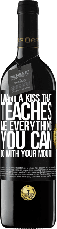 39,95 € Бесплатная доставка | Красное вино Издание RED MBE Бронировать Я хочу поцелуй, который учит меня всему, что ты можешь сделать с твоим ртом Черная метка. Настраиваемая этикетка Бронировать 12 Месяцы Урожай 2014 Tempranillo