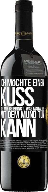 39,95 € Kostenloser Versand | Rotwein RED Ausgabe MBE Reserve Ich möchte einen Kuss, der mir beibringt, was man alles mit dem Mund tun kann Schwarzes Etikett. Anpassbares Etikett Reserve 12 Monate Ernte 2015 Tempranillo