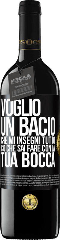 39,95 € Spedizione Gratuita | Vino rosso Edizione RED MBE Riserva Voglio un bacio che mi insegni tutto ciò che sai fare con la tua bocca Etichetta Nera. Etichetta personalizzabile Riserva 12 Mesi Raccogliere 2015 Tempranillo