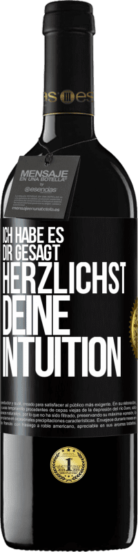 39,95 € Kostenloser Versand | Rotwein RED Ausgabe MBE Reserve Ich habe es dir gesagt, Herzlichst, deine Intuition Schwarzes Etikett. Anpassbares Etikett Reserve 12 Monate Ernte 2015 Tempranillo