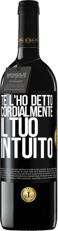 39,95 € Spedizione Gratuita | Vino rosso Edizione RED MBE Riserva Te l'ho detto Cordialmente, il tuo intuito Etichetta Nera. Etichetta personalizzabile Riserva 12 Mesi Raccogliere 2015 Tempranillo