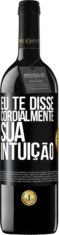 39,95 € Envio grátis | Vinho tinto Edição RED MBE Reserva Eu te disse. Cordialmente, sua intuição Etiqueta Preta. Etiqueta personalizável Reserva 12 Meses Colheita 2015 Tempranillo