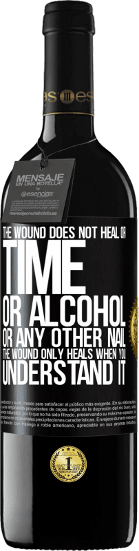 39,95 € 送料無料 | 赤ワイン REDエディション MBE 予約する 傷は治りません、時間も、アルコールも、その他の爪も。傷はあなたがそれを理解したときにのみ治癒する ブラックラベル. カスタマイズ可能なラベル 予約する 12 月 収穫 2016 Tempranillo