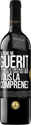 39,95 € Envoi gratuit | Vin rouge Édition RED MBE Réserve La plaie ne guérit pas ni avec du temps ni de l'alcool. La blessure ne guérit que lorsque vous la comprenez Étiquette Noire. Étiquette personnalisable Réserve 12 Mois Récolte 2015 Tempranillo