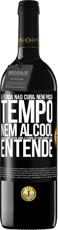 39,95 € Envio grátis | Vinho tinto Edição RED MBE Reserva A ferida não cura, nem passa tempo, nem álcool, nem qualquer outra unha. A ferida só cura quando você a entende Etiqueta Preta. Etiqueta personalizável Reserva 12 Meses Colheita 2015 Tempranillo