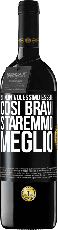 39,95 € Spedizione Gratuita | Vino rosso Edizione RED MBE Riserva Se non volessimo essere così bravi, staremmo meglio Etichetta Nera. Etichetta personalizzabile Riserva 12 Mesi Raccogliere 2015 Tempranillo