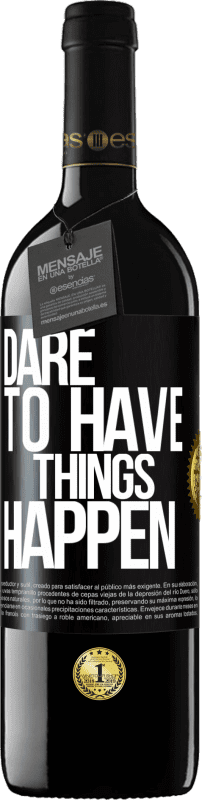39,95 € Free Shipping | Red Wine RED Edition MBE Reserve Dare to have things happen Black Label. Customizable label Reserve 12 Months Harvest 2014 Tempranillo