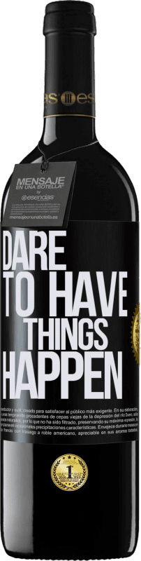 39,95 € Envío gratis | Vino Tinto Edición RED MBE Reserva Dare to have things happen Etiqueta Negra. Etiqueta personalizable Reserva 12 Meses Cosecha 2015 Tempranillo