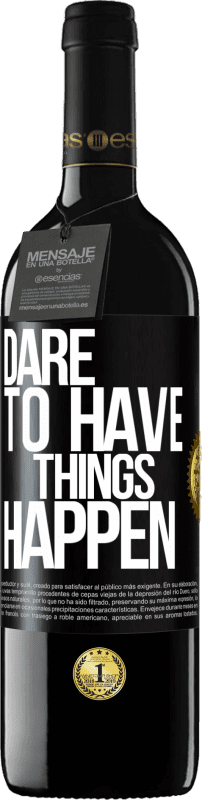 39,95 € Envio grátis | Vinho tinto Edição RED MBE Reserva Dare to have things happen Etiqueta Preta. Etiqueta personalizável Reserva 12 Meses Colheita 2015 Tempranillo