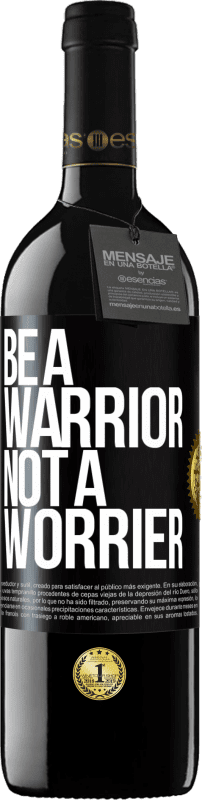 39,95 € 免费送货 | 红酒 RED版 MBE 预订 Be a warrior, not a worrier 黑标. 可自定义的标签 预订 12 个月 收成 2014 Tempranillo