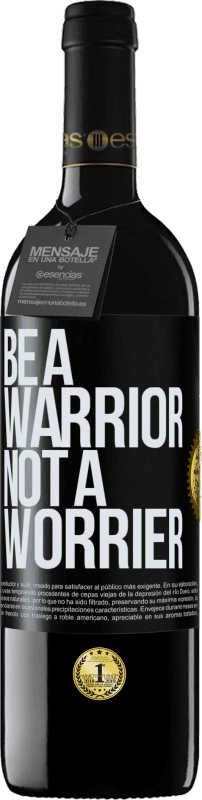 39,95 € Envío gratis | Vino Tinto Edición RED MBE Reserva Be a warrior, not a worrier Etiqueta Negra. Etiqueta personalizable Reserva 12 Meses Cosecha 2015 Tempranillo