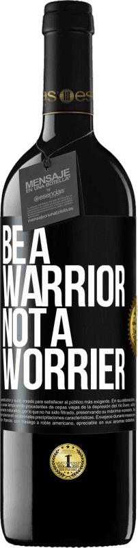 39,95 € Envio grátis | Vinho tinto Edição RED MBE Reserva Be a warrior, not a worrier Etiqueta Preta. Etiqueta personalizável Reserva 12 Meses Colheita 2015 Tempranillo