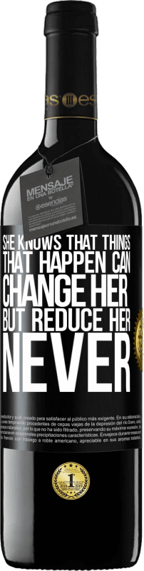 39,95 € Free Shipping | Red Wine RED Edition MBE Reserve She knows that things that happen can change her, but reduce her, never Black Label. Customizable label Reserve 12 Months Harvest 2014 Tempranillo