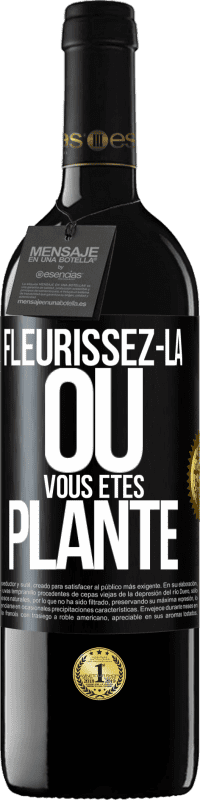 39,95 € Envoi gratuit | Vin rouge Édition RED MBE Réserve Fleurissez- là où vous êtes planté Étiquette Noire. Étiquette personnalisable Réserve 12 Mois Récolte 2015 Tempranillo