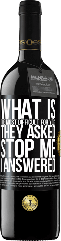 39,95 € 免费送货 | 红酒 RED版 MBE 预订 对您来说最困难的是什么？他们问。阻止我...我回答 黑标. 可自定义的标签 预订 12 个月 收成 2016 Tempranillo