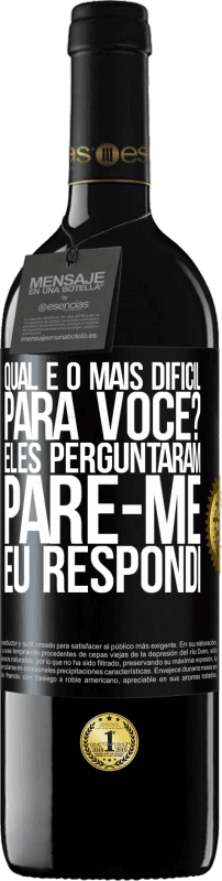 39,95 € Envio grátis | Vinho tinto Edição RED MBE Reserva qual é o mais difícil para você? Eles perguntaram. Pare-me ... eu respondi Etiqueta Preta. Etiqueta personalizável Reserva 12 Meses Colheita 2015 Tempranillo