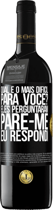 39,95 € Envio grátis | Vinho tinto Edição RED MBE Reserva qual é o mais difícil para você? Eles perguntaram. Pare-me ... eu respondi Etiqueta Preta. Etiqueta personalizável Reserva 12 Meses Colheita 2016 Tempranillo
