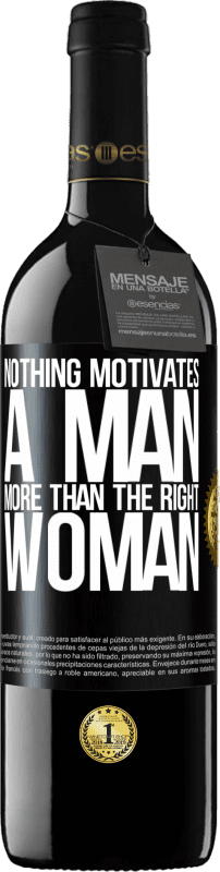 39,95 € Free Shipping | Red Wine RED Edition MBE Reserve Nothing motivates a man more than the right woman Black Label. Customizable label Reserve 12 Months Harvest 2014 Tempranillo