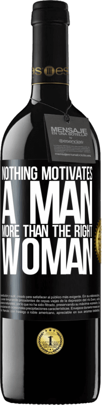 39,95 € Free Shipping | Red Wine RED Edition MBE Reserve Nothing motivates a man more than the right woman Black Label. Customizable label Reserve 12 Months Harvest 2015 Tempranillo