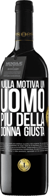 39,95 € Spedizione Gratuita | Vino rosso Edizione RED MBE Riserva Nulla motiva un uomo più della donna giusta Etichetta Nera. Etichetta personalizzabile Riserva 12 Mesi Raccogliere 2014 Tempranillo