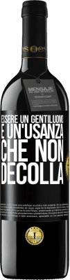 39,95 € Spedizione Gratuita | Vino rosso Edizione RED MBE Riserva Essere un gentiluomo è un'usanza che non decolla Etichetta Nera. Etichetta personalizzabile Riserva 12 Mesi Raccogliere 2014 Tempranillo