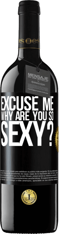 39,95 € Free Shipping | Red Wine RED Edition MBE Reserve Excuse me, why are you so sexy? Black Label. Customizable label Reserve 12 Months Harvest 2014 Tempranillo
