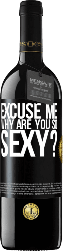 39,95 € Free Shipping | Red Wine RED Edition MBE Reserve Excuse me, why are you so sexy? Black Label. Customizable label Reserve 12 Months Harvest 2015 Tempranillo