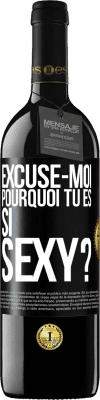 39,95 € Envoi gratuit | Vin rouge Édition RED MBE Réserve Excuse-moi, pourquoi tu es si sexy? Étiquette Noire. Étiquette personnalisable Réserve 12 Mois Récolte 2015 Tempranillo