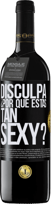 39,95 € Envío gratis | Vino Tinto Edición RED MBE Reserva Disculpa, ¿por qué estás tan sexy? Etiqueta Negra. Etiqueta personalizable Reserva 12 Meses Cosecha 2015 Tempranillo