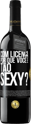 39,95 € Envio grátis | Vinho tinto Edição RED MBE Reserva Com licença, por que você é tão sexy? Etiqueta Preta. Etiqueta personalizável Reserva 12 Meses Colheita 2014 Tempranillo