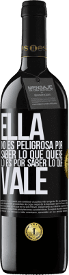 39,95 € Envío gratis | Vino Tinto Edición RED MBE Reserva Ella no es peligrosa por saber lo que quiere, lo es por saber lo que vale Etiqueta Negra. Etiqueta personalizable Reserva 12 Meses Cosecha 2015 Tempranillo