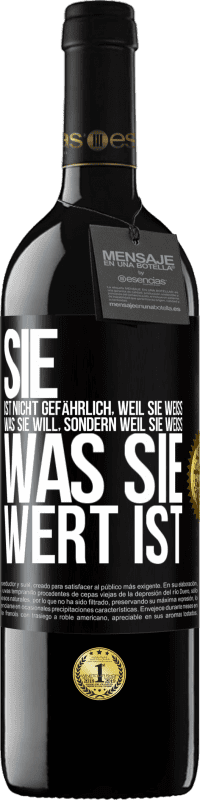 39,95 € Kostenloser Versand | Rotwein RED Ausgabe MBE Reserve Sie ist nicht gefährlich, weil sie weiß, was sie will, sondern weil sie weiß, was sie wert ist Schwarzes Etikett. Anpassbares Etikett Reserve 12 Monate Ernte 2015 Tempranillo