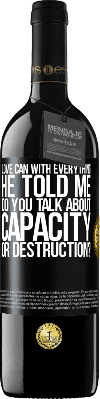 39,95 € Free Shipping | Red Wine RED Edition MBE Reserve Love can with everything, he told me. Do you talk about capacity or destruction? Black Label. Customizable label Reserve 12 Months Harvest 2015 Tempranillo