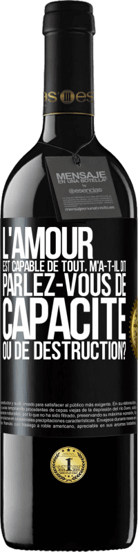 39,95 € Envoi gratuit | Vin rouge Édition RED MBE Réserve L'amour est capable de tout, m'a-t-il dit. Parlez-vous de capacité ou de destruction? Étiquette Noire. Étiquette personnalisable Réserve 12 Mois Récolte 2015 Tempranillo