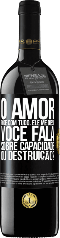 39,95 € Envio grátis | Vinho tinto Edição RED MBE Reserva O amor pode com tudo, ele me disse. Você fala sobre capacidade ou destruição? Etiqueta Preta. Etiqueta personalizável Reserva 12 Meses Colheita 2015 Tempranillo