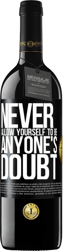 39,95 € Free Shipping | Red Wine RED Edition MBE Reserve Never allow yourself to be anyone's doubt Black Label. Customizable label Reserve 12 Months Harvest 2015 Tempranillo