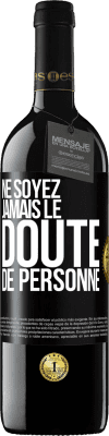 39,95 € Envoi gratuit | Vin rouge Édition RED MBE Réserve Ne soyez jamais le doute de personne Étiquette Noire. Étiquette personnalisable Réserve 12 Mois Récolte 2014 Tempranillo