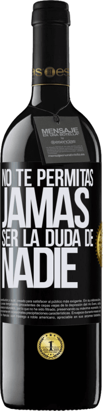 39,95 € Envío gratis | Vino Tinto Edición RED MBE Reserva No te permitas, jamás, ser la duda de nadie Etiqueta Negra. Etiqueta personalizable Reserva 12 Meses Cosecha 2015 Tempranillo