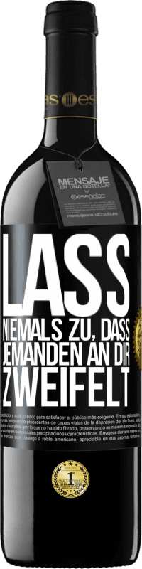 39,95 € Kostenloser Versand | Rotwein RED Ausgabe MBE Reserve Lass niemals zu, dass jemanden an dir zweifelt Schwarzes Etikett. Anpassbares Etikett Reserve 12 Monate Ernte 2015 Tempranillo