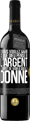 39,95 € Envoi gratuit | Vin rouge Édition RED MBE Réserve Si vous voulez savoir ce que Dieu pense de l'argent il suffit de voir à qui il le donne Étiquette Noire. Étiquette personnalisable Réserve 12 Mois Récolte 2014 Tempranillo