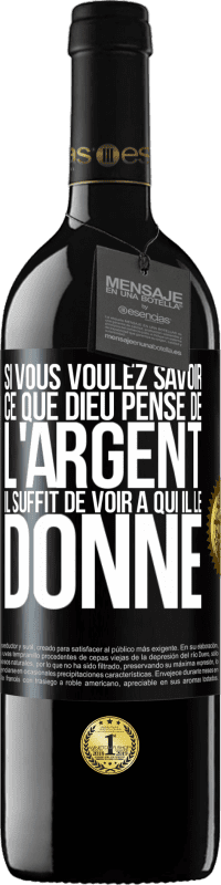 39,95 € Envoi gratuit | Vin rouge Édition RED MBE Réserve Si vous voulez savoir ce que Dieu pense de l'argent il suffit de voir à qui il le donne Étiquette Noire. Étiquette personnalisable Réserve 12 Mois Récolte 2015 Tempranillo